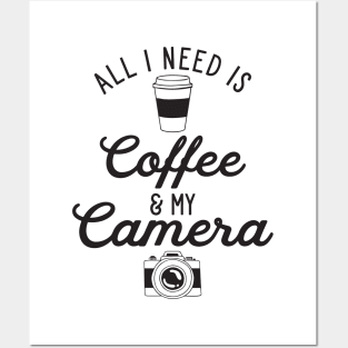 All I Need is Coffee and My Camera Posters and Art